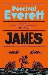James: The Powerful Reimagining of The Adventures of Huckleberry Finn from the Booker Priz