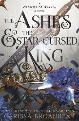 The Ashes and the Star-Cursed King - Young Adult romantasy The Ashes and the Star-Cursed King
