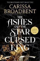 The Ashes and the Star-Cursed King - Young Adult romantasy The Ashes and the Star-Cursed King