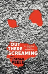 Out There Screaming: An Anthology of New Black Horror - Collector's Edition Out There Screaming: An Anthology of New Black Horror - Collector's Edition
