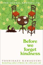 Before We Forget Kindness - Toshikazu Kawaguchi - Současná beletrie v angličtině Before We Forget Kindness