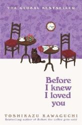 Before I Knew I Loved You - Toshikazu Kawaguchi - Současná beletrie v angličtině Before I Knew I Loved You
