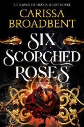 Six Scorched Roses - Young Adult romantasy Six Scorched Roses