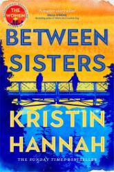 Between Sisters - Kristin Hannah - Romány pro ženy v angličtině Between Sisters