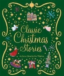 Classic Christmas Stories: A Collection of Fourteen Festive Stories Classic Christmas Stories: A Collection of Fourteen Festive Stories