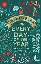 Shakespeare for Every Day of the Year Shakespeare for Every Day of the Year