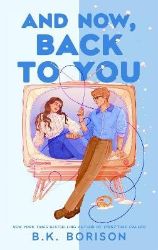 And Now, Back to You - B.K. Borison - Rom-com v angličtině And Now, Back to You