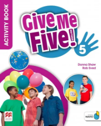 Give Me Five! Level 5 Activity Book and Digital Activity Book Give Me Five! Level 5 Activity Book and Digital Activity Book