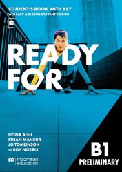 Ready for B1 Preliminary Student´s Book with Key with App and Digi - Jo Tomlinson,Roy Norris,Fioan Aish,Ethan Mansur - Učebnice angličtiny pro SŠ Ready for B1 Preliminary Student´s Book with Key with App and Digi