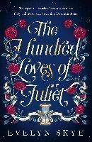 The Hundred Loves of Juliet: An epic reimagining of a legendary love story