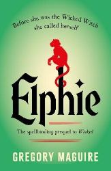 Elphie - Gregory Maguire - Fantasy v angličtině Elphie