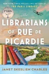 The Librarians of Rue de Picardie: From the bestselling author, a powerful, moving wartime - Janet Skeslien Charles - Historické romány v angličtině The Librarians of Rue de Picardie: From the bestselling author, a powerful, moving wartime