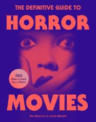 The Definitive Guide to Horror Movies - Kim Newman,James Marriott - Naučná literatura v angličtině The Definitive Guide to Horror Movies