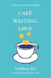 Cafe. Waiting. Love. - Giddens Ko - Současná beletrie v angličtině Cafe. Waiting. Love.