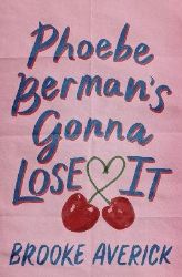 Phoebe Berman´s Gonna Lose It Phoebe Berman´s Gonna Lose It