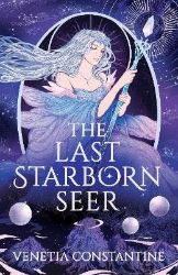 Last Starborn Seer - Venetia Constantine - Adult romantasy Last Starborn Seer