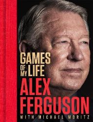 Games Of My Life - Alex Ferguson - Biografie a autobiografie v angličtině Games Of My Life