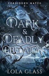 Dark & Deadly Predators (Forbidden Mates 3) - Adult romantasy Dark & Deadly Predators (Forbidden Mates 3)