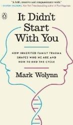 It Didn't Start with You : How Inherited Family Trauma Shapes Who We are and How to End th It Didn't Start with You : How Inherited Family Trauma Shapes Who We are and How to End th