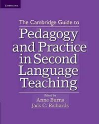 Cambridge Guide to Pedagogy and Practice in Second Language Teaching, The: Paperback Cambridge Guide to Pedagogy and Practice in Second Language Teaching, The: Paperback