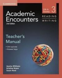 Academic Encounters 3 2nd ed.: Teacher's Manual Reading and Writing Academic Encounters 3 2nd ed.: Teacher's Manual Reading and Writing