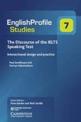 English Profile Studies 7: The Discourse of the IELTS Speaking Test English Profile Studies 7: The Discourse of the IELTS Speaking Test