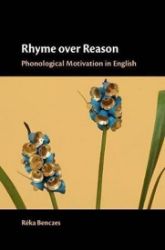 Rhyme over Reason : Phonological Motivation in English - Anglická literatura Rhyme over Reason : Phonological Motivation in English