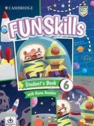 Fun Skills Level 6 Student's Book and Home Booklet with Online Activities Fun Skills Level 6 Student's Book and Home Booklet with Online Activities