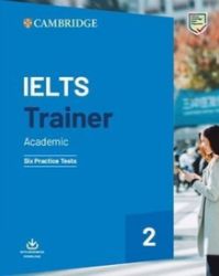 IELTS Trainer 2 Six Practice Tests without Answers with Downloadable Audio IELTS Trainer 2 Six Practice Tests without Answers with Downloadable Audio