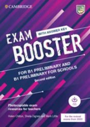 Exam Booster for B1 Preliminary and B1 Preliminary for Schools with Answer Key with Audio Exam Booster for B1 Preliminary and B1 Preliminary for Schools with Answer Key with Audio