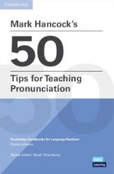 Mark Hancock's 50 Tips for Teaching Pronunciation Mark Hancock's 50 Tips for Teaching Pronunciation