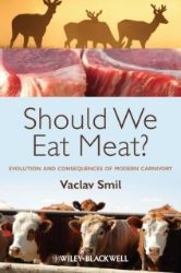 Should We Eat Meat? Evolution and Consequences of Modern Carnivory 1st Edition Should We Eat Meat? Evolution and Consequences of Modern Carnivory 1st Edition