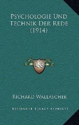 Psychologie Und Technik Der Rede (1914) Psychologie Und Technik Der Rede (1914)