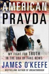 American Pravda : My Fight for Truth in the Era of Fake News - James O'Keefe - Literatura v angličtině American Pravda : My Fight for Truth in the Era of Fake News