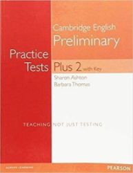 Practice Tests Plus Cambridge English Preliminary 2016 w/ key Practice Tests Plus Cambridge English Preliminary 2016 w/ key