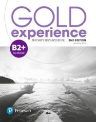 Gold Experience 2nd Edition B2+ Pre-First Teacher's Resource Book Gold Experience 2nd Edition B2+ Pre-First Teacher's Resource Book