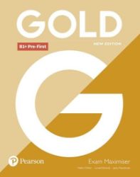 Gold New Edition B1 + Pre-First Exam Maximiser without Key Gold New Edition B1 + Pre-First Exam Maximiser without Key