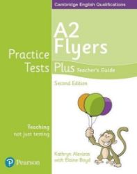Practice Tests Plus YLE 2nd Edition Flyers Teacher's Guide Practice Tests Plus YLE 2nd Edition Flyers Teacher's Guide