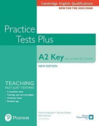 Practice Tests Plus A2 Key Cambridge Exams 2020 (Also for Schools). Student's Book without - Kathryn Alevizos - Odborná angličtina Practice Tests Plus A2 Key Cambridge Exams 2020 (Also for Schools). Student´s Book without key
