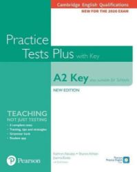 Practice Tests Plus A2 Key Cambridge Exams 2020 (Also for Schools). Student's Book + key - Kathryn Alevizos - Odborná angličtina Practice Tests Plus A2 Key Cambridge Exams 2020 (Also for Schools). Student´s Book + key