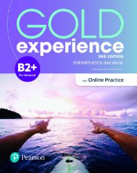 Gold Experience 2nd Edition B2+ Student´s Book with eBook and Online Practice Gold Experience 2nd Edition B2+ Student´s Book with eBook and Online Practice
