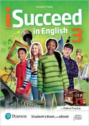 iSucceed in English Level 3 Student's Book with eBook and Online Practice - kolektiv autorů - Učebnice angličtiny iSucceed in English 3 Student´s Book + eBook + Online Practice