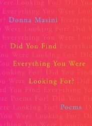 Did You Find Everything You Were Looking For? - Donna Masini - Poezie v angličtině Did You Find Everything You Were Looking For?