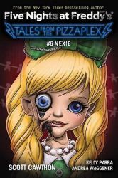Nexie (Five Nights at Freddy's: Tales from the Pizzaplex #6) Nexie (Five Nights at Freddy's: Tales from the Pizzaplex #6)