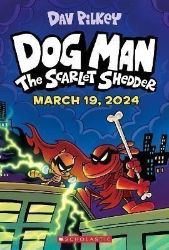 Dog Man 12: The Scarlet Shedder Dog Man 12: The Scarlet Shedder