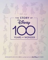 The Story Of Disney: 100 Years Of Wonder The Story Of Disney: 100 Years Of Wonder