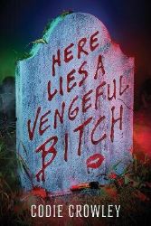 Here Lies a Vengeful Bitch Here Lies a Vengeful Bitch