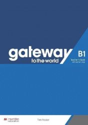 Gateway to the World B1 - Teacher's Book with Teacher's App Gateway to the World B1 - Teacher's Book with Teacher's App
