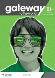 Gateway to the World B1+ Workbook and Digital Workbook Gateway to the World B1+ Workbook and Digital Workbook