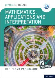 IB Prepared: Mathematics applications and interpretation IB Prepared: Mathematics applications and interpretation